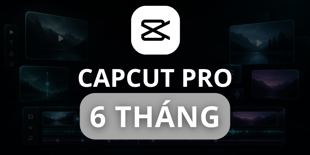 Capcut Pro 6 Tháng